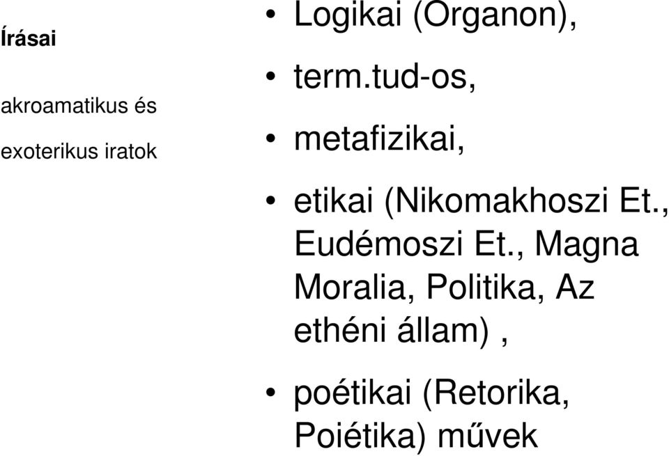 tud-os, metafizikai, etikai (Nikomakhoszi Et.