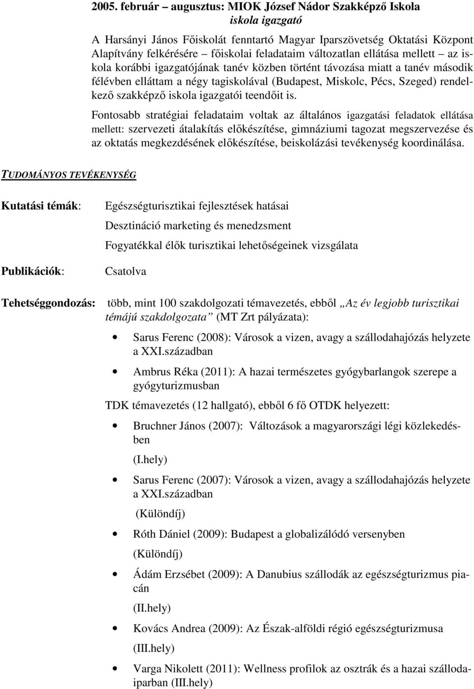 szakképző iskola igazgatói teendőit is.