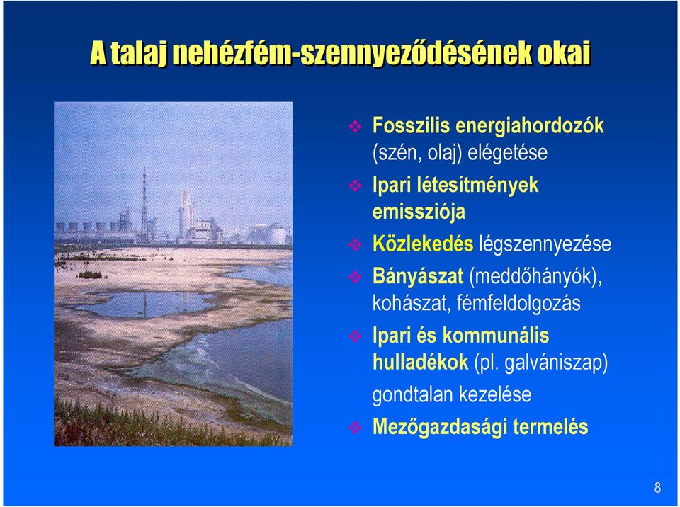 légszennyezése Bányászat (meddőhányók), kohászat, fémfeldolgozás Ipari