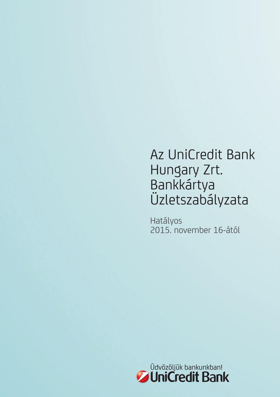 Az UniCredit Bank Hungary Zrt. Bankkártya Üzletszabályzata. Hatályos  november 16-ától - PDF Free Download