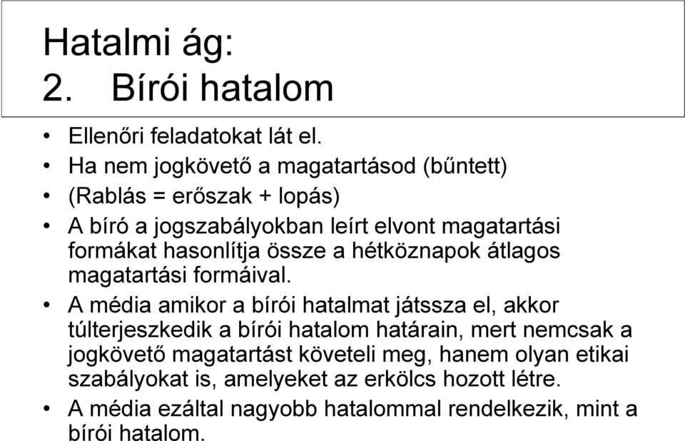 hasonlítja össze a hétköznapok átlagos magatartási formáival.