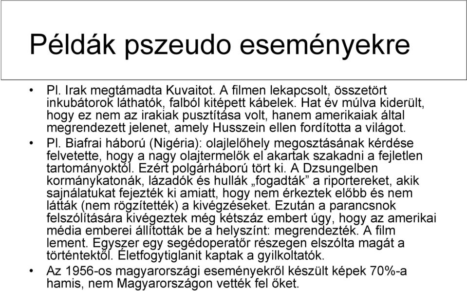 Biafrai háború (Nigéria): olajlelőhely megosztásának kérdése felvetette, hogy a nagy olajtermelők el akartak szakadni a fejletlen tartományoktól. Ezért polgárháború tört ki.