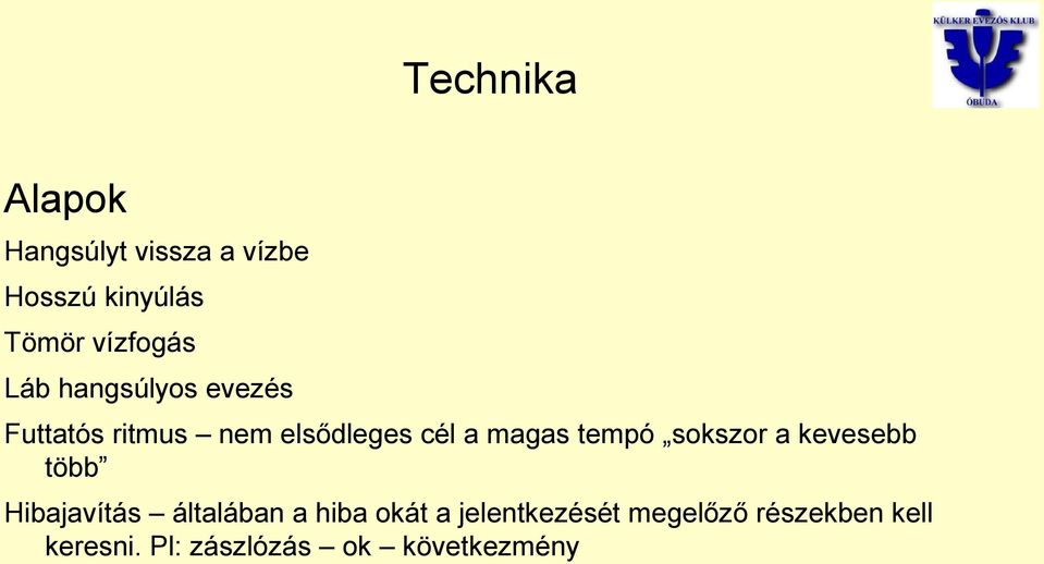 magas tempó sokszor a kevesebb több Hibajavítás általában a hiba okát