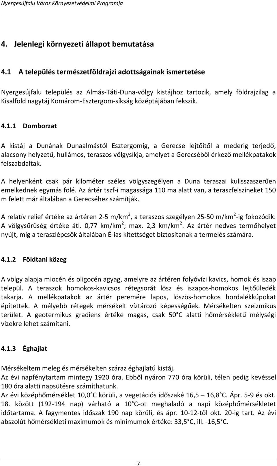 középtájában fekszik. 4.1.