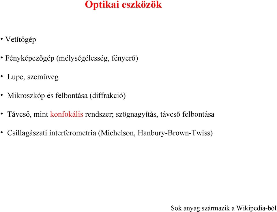konfokális rendszer; szögnagyítás, távcső felbontása Csillagászati