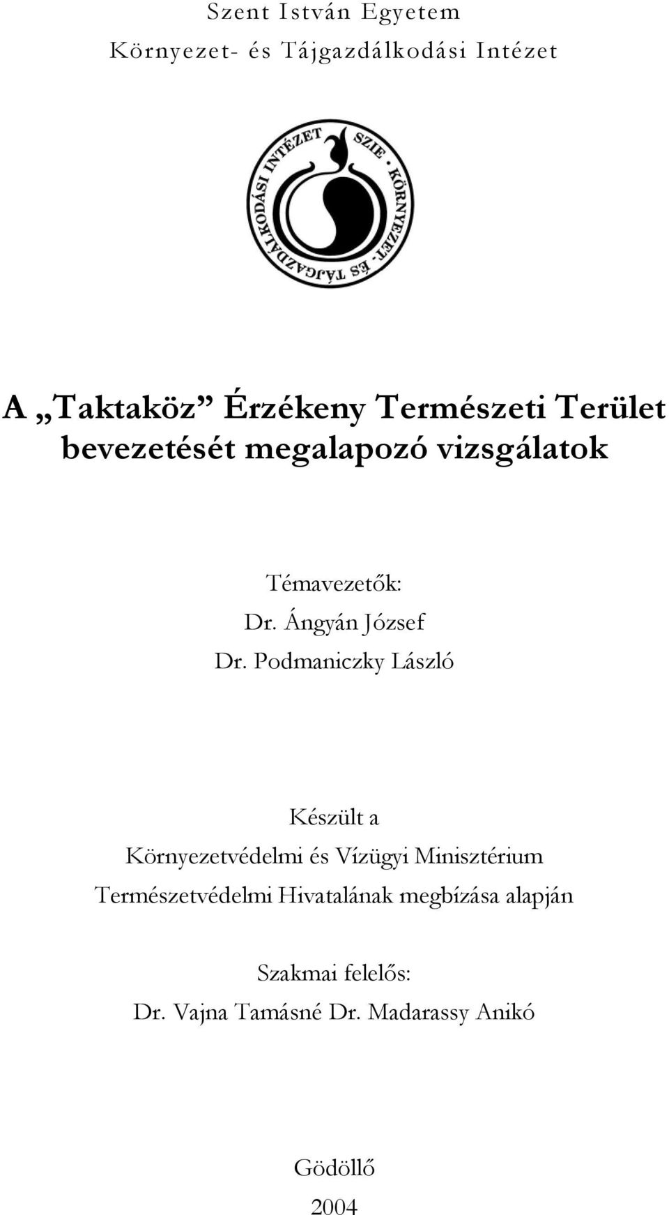 Podmaniczky László Készült a Környezetvédelmi és Vízügyi Minisztérium Természetvédelmi
