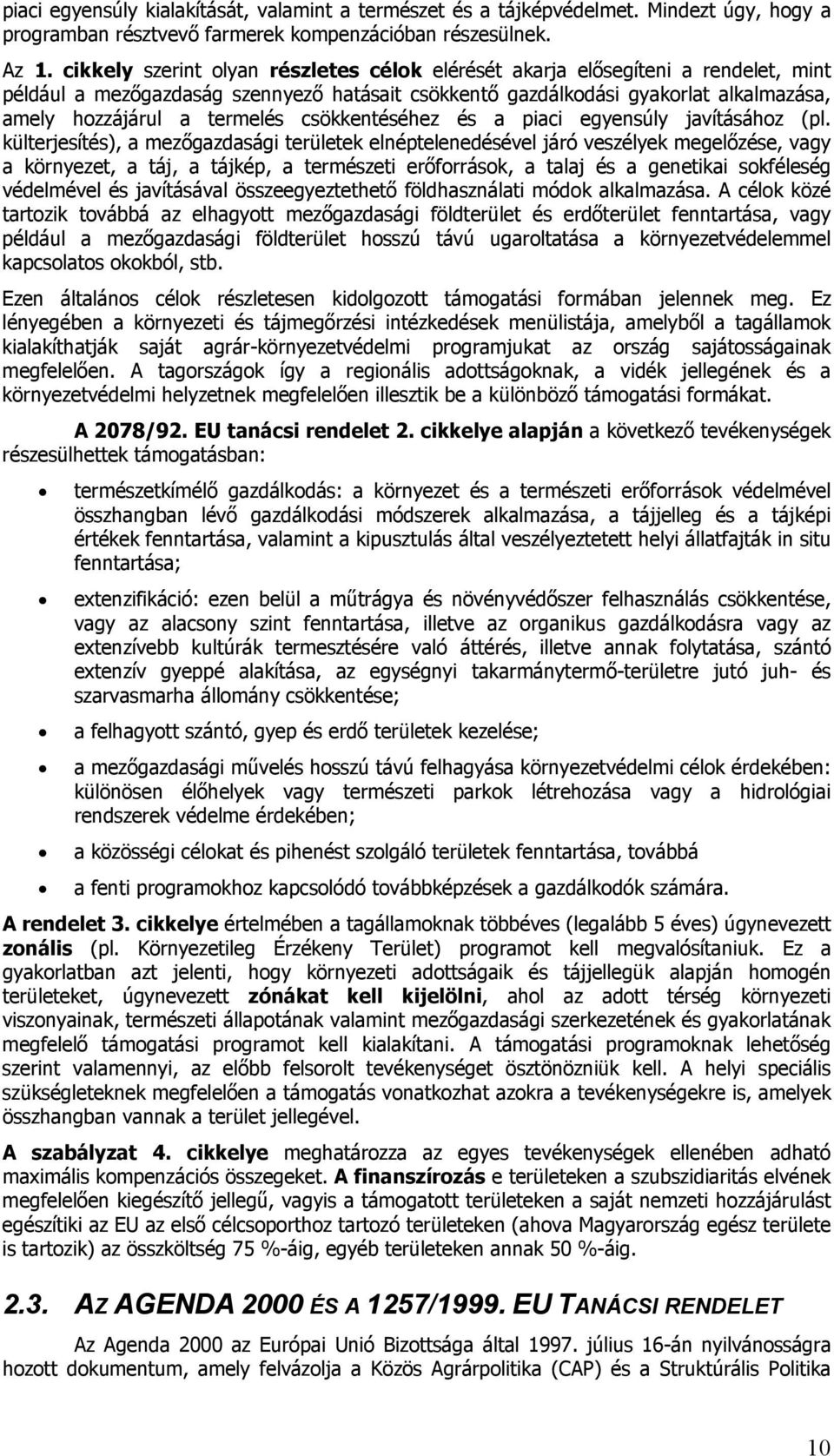 csökkentéséhez és a piaci egyensúly javításához (pl.