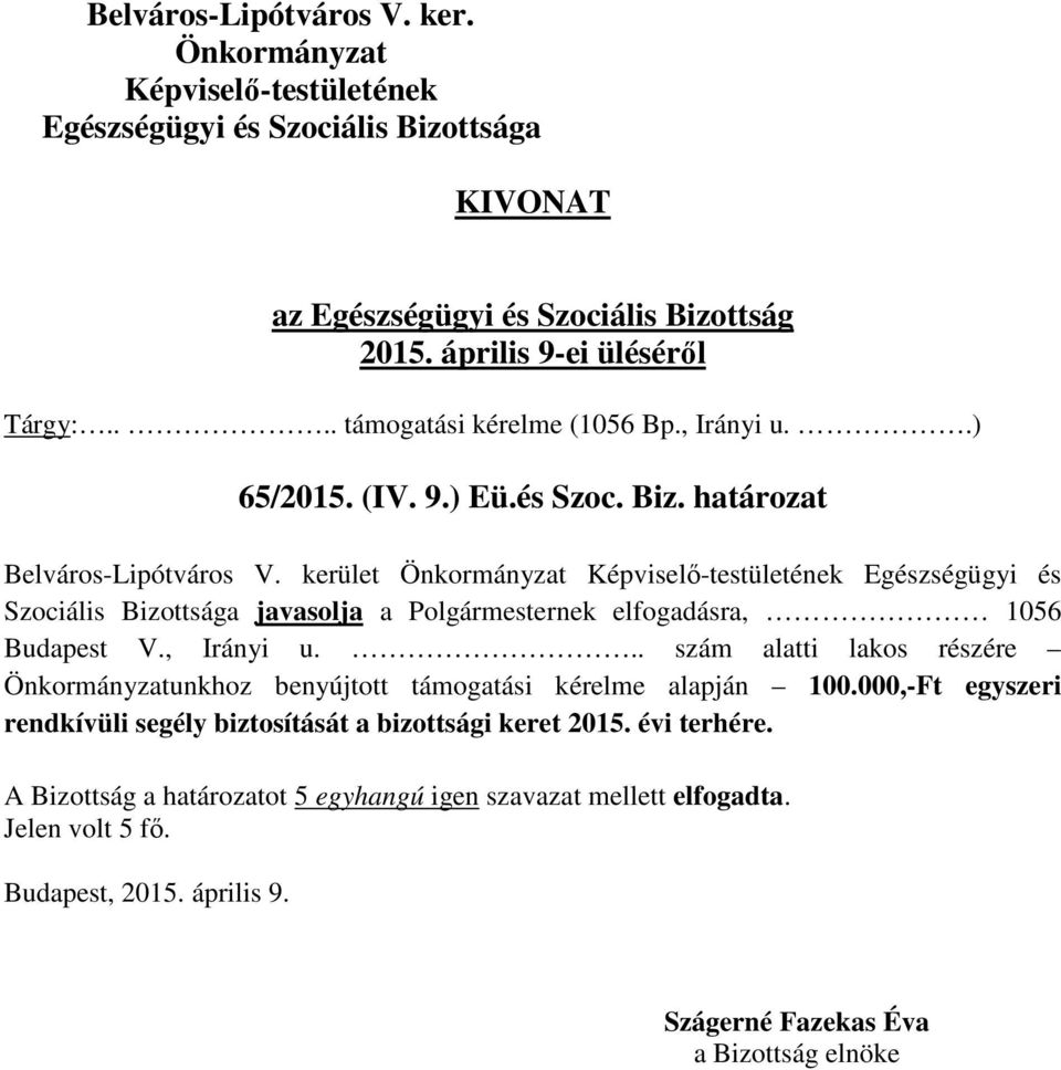 kerület Egészségügyi és Szociális Bizottsága javasolja a Polgármesternek elfogadásra, 1056 Budapest