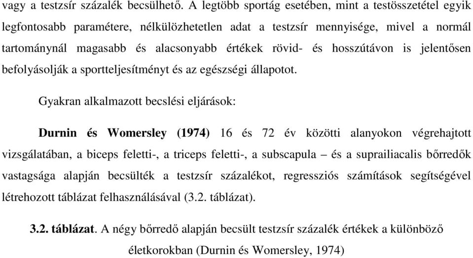hosszútávon is jelentősen befolyásolják a sportteljesítményt és az egészségi állapotot.