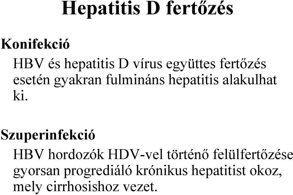 ki. Szuperinfekció HBV hordozók HDV-vel történő felülfertőzése