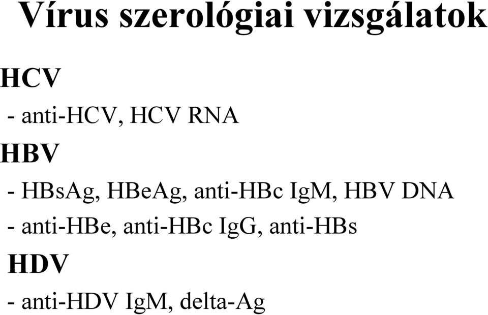 anti-hbc IgM, HBV DNA - anti-hbe,