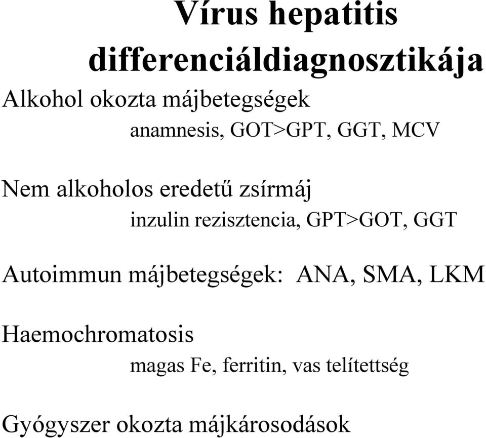 rezisztencia, GPT>GOT, GGT Autoimmun májbetegségek: ANA, SMA, LKM