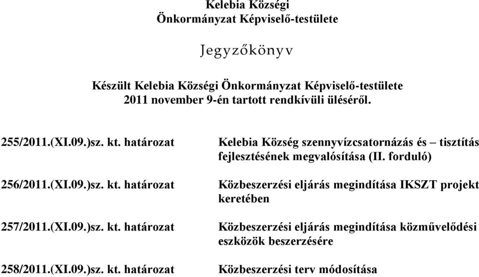 (XI.09.)sz. kt. határozat Kelebia Község szennyvízcsatornázás és tisztítás fejlesztésének megvalósítása (II.