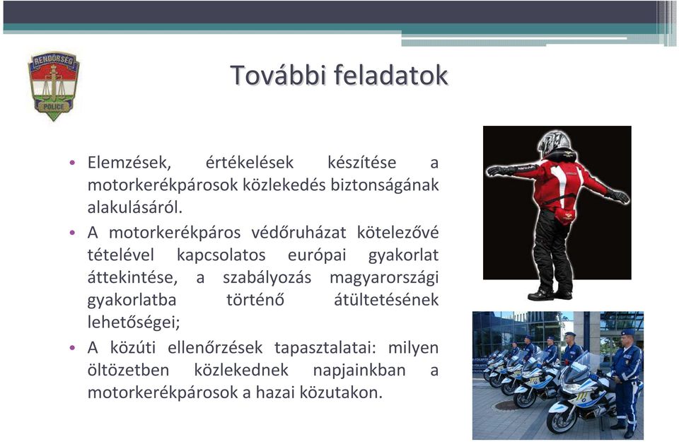 A motorkerékpáros védőruházat kötelezővé tételével kapcsolatos európai gyakorlat áttekintése, a