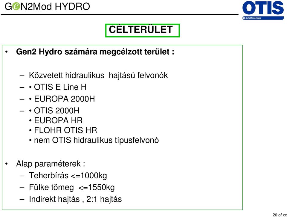 2000H EUROPA HR FLOHR OTIS HR nem OTIS hidraulikus típusfelvonó Alap