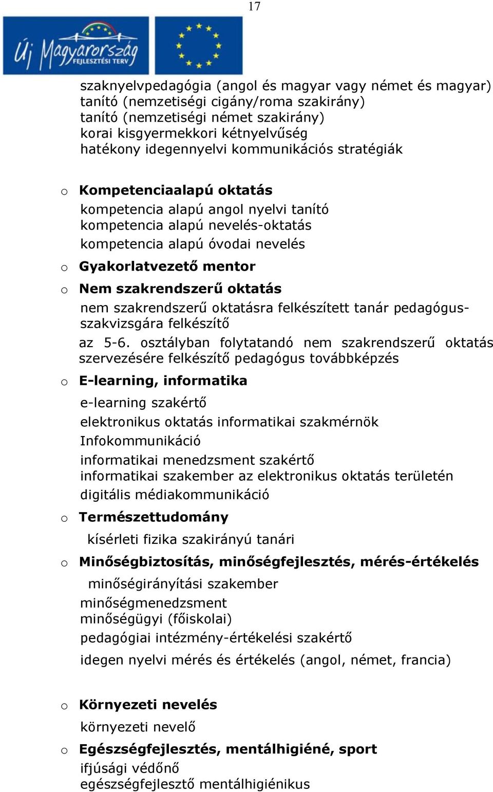 szakrendszerű oktatás nem szakrendszerű oktatásra felkészített tanár pedagógusszakvizsgára felkészítő az 5-6.