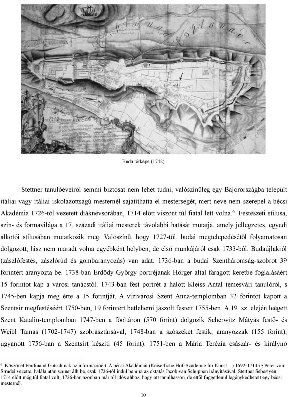 századi itáliai mesterek távolabbi hatását mutatja, amely jellegzetes, egyedi alkotói stílusában mutatkozik meg.
