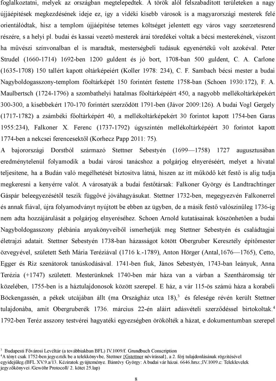 költséget jelentett egy város vagy szerzetesrend részére, s a helyi pl.
