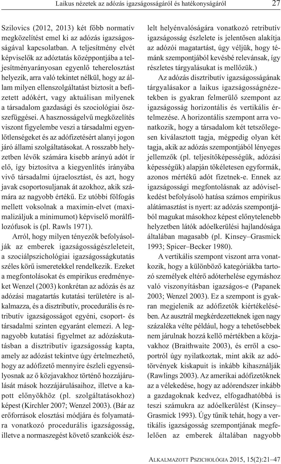 befizetett adókért, vagy aktuálisan milyenek a társadalom gazdasági és szociológiai öszszefüggései.