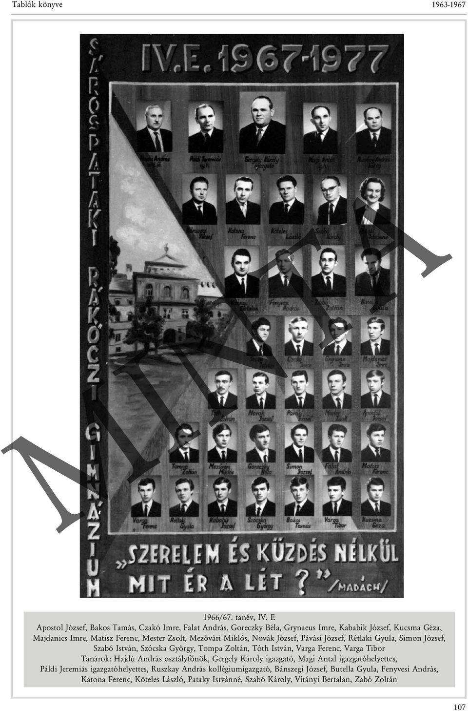 Mezõvári Miklós, Novák József, Pávási József, Rétlaki Gyula, Simon József, Szabó István, Szócska György, Tompa Zoltán, Tóth István, Varga Ferenc, Varga Tibor Tanárok: