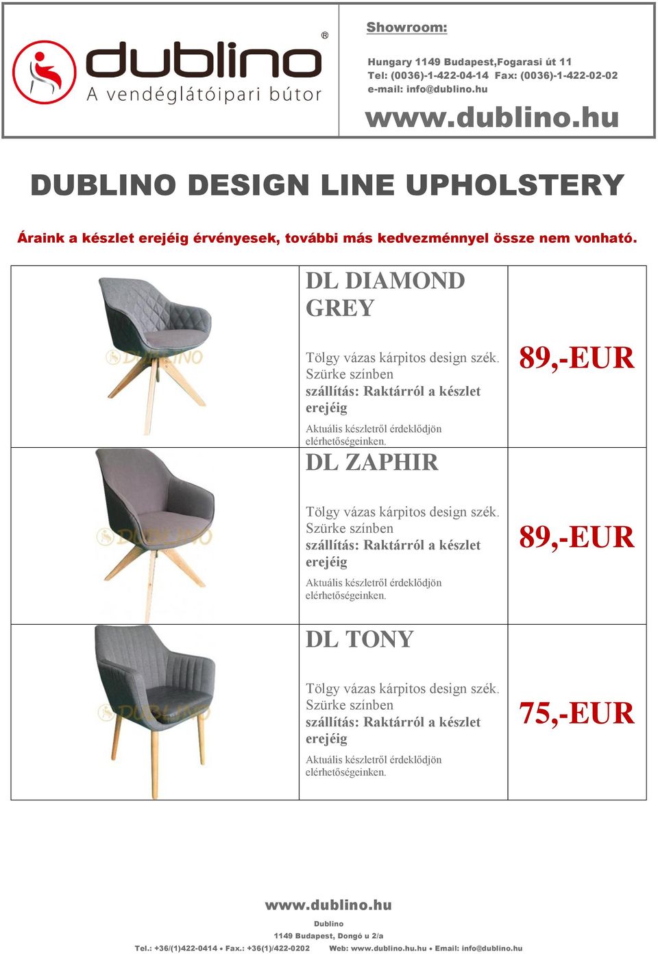 DL DIAMOND GREY Tölgy vázas kárpitos design szék. Szürke színben DL ZAPHIR 89,-EUR Tölgy vázas kárpitos design szék.