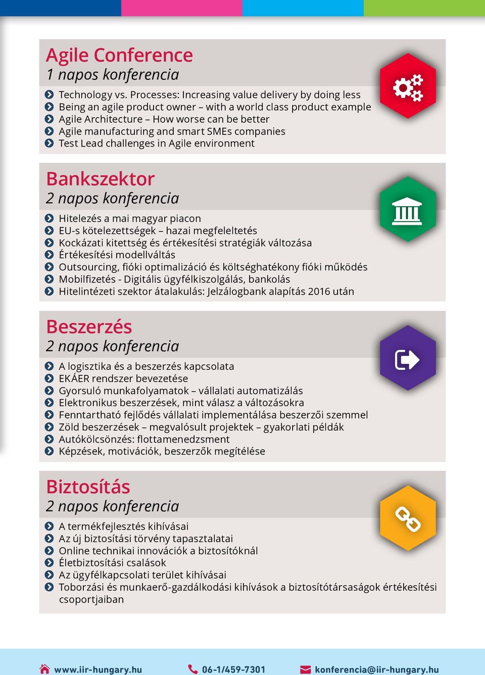 companies Test Lead challenges in Agile environment Bankszektor Hitelezés a mai magyar piacon EU-s kötelezettségek hazai megfeleltetés Kockázati kitettség és értékesítési stratégiák változása