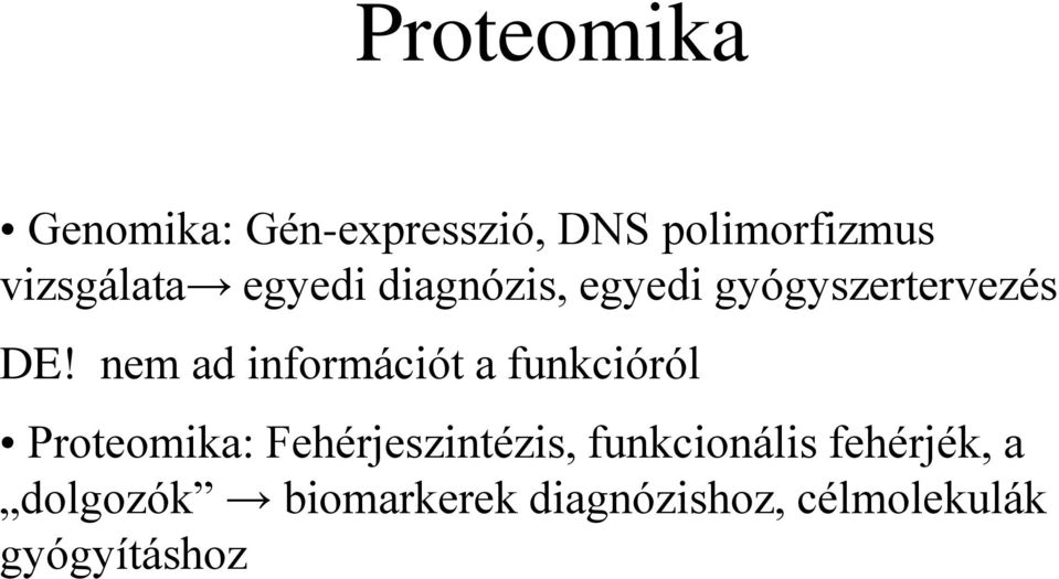 nem ad információt a funkcióról Proteomika: Fehérjeszintézis,