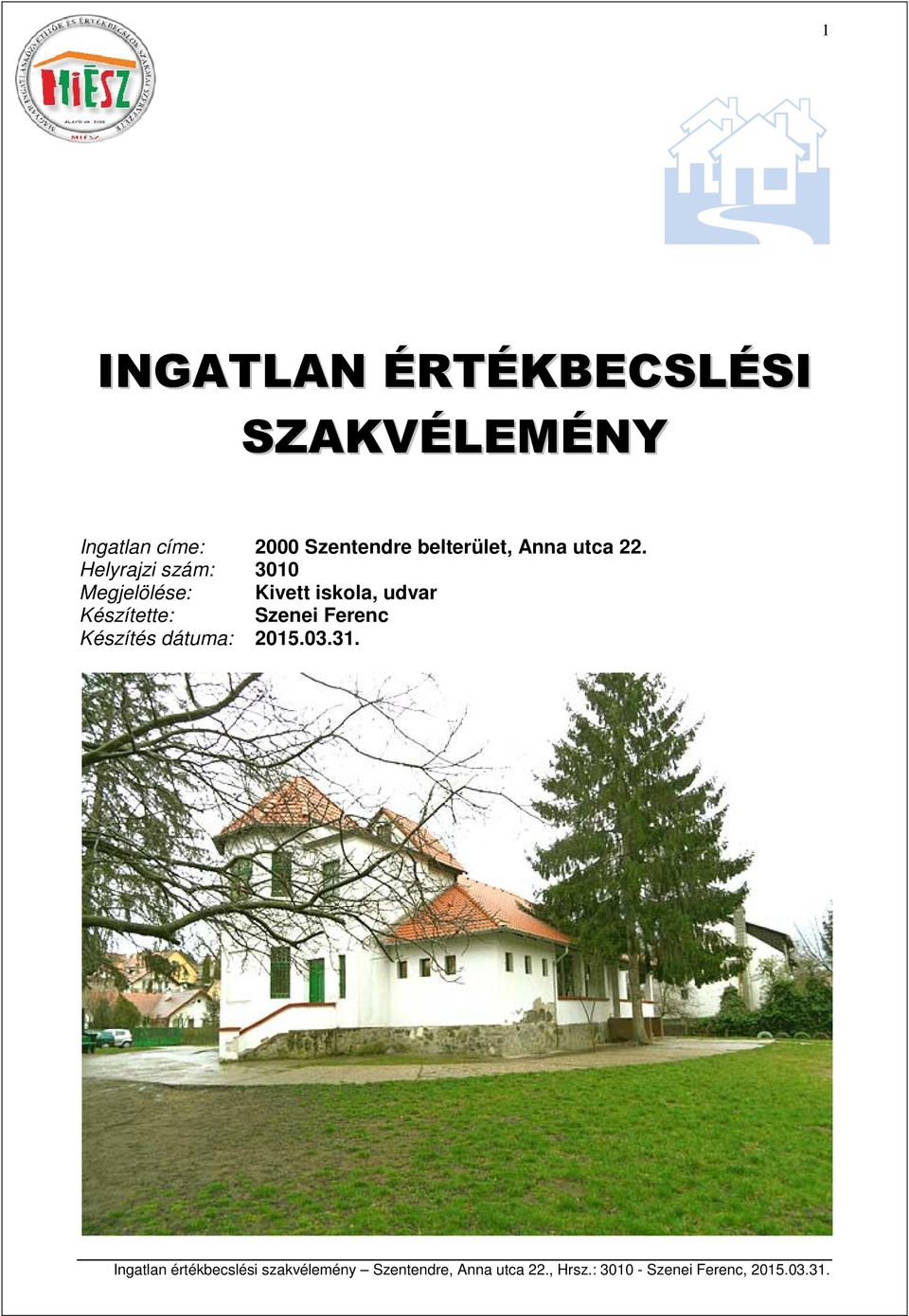 Helyrajzi szám: 3010 Megjelölése: Kivett iskola,