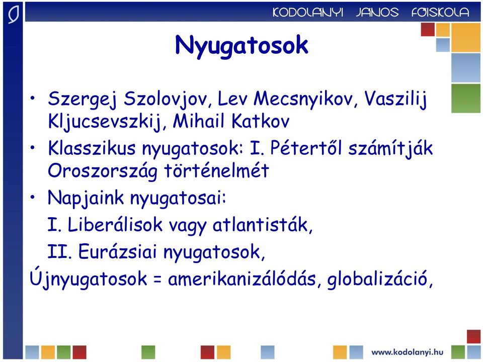 Pétertől számítják Oroszország történelmét Napjaink nyugatosai: I.