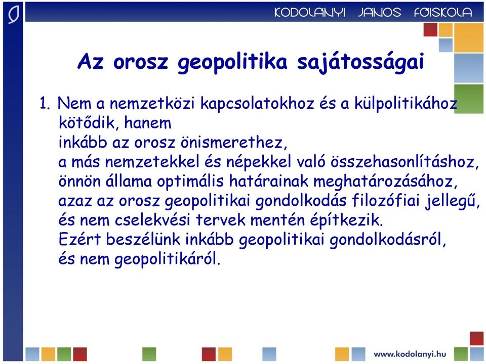 nemzetekkel és népekkel való összehasonlításhoz, önnön állama optimális határainak meghatározásához,