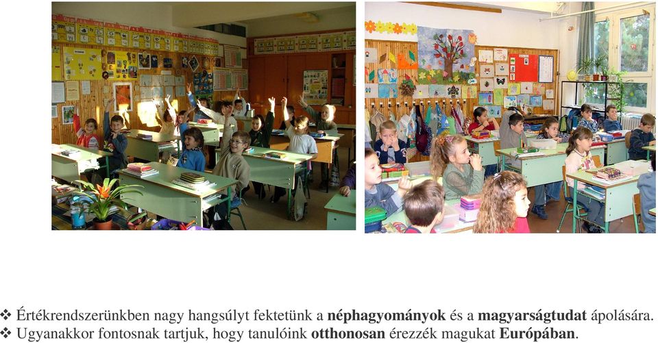 magyarságtudat ápolására.
