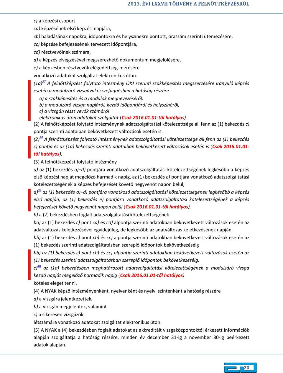 adatokat szolgáltat elektronikus úton.