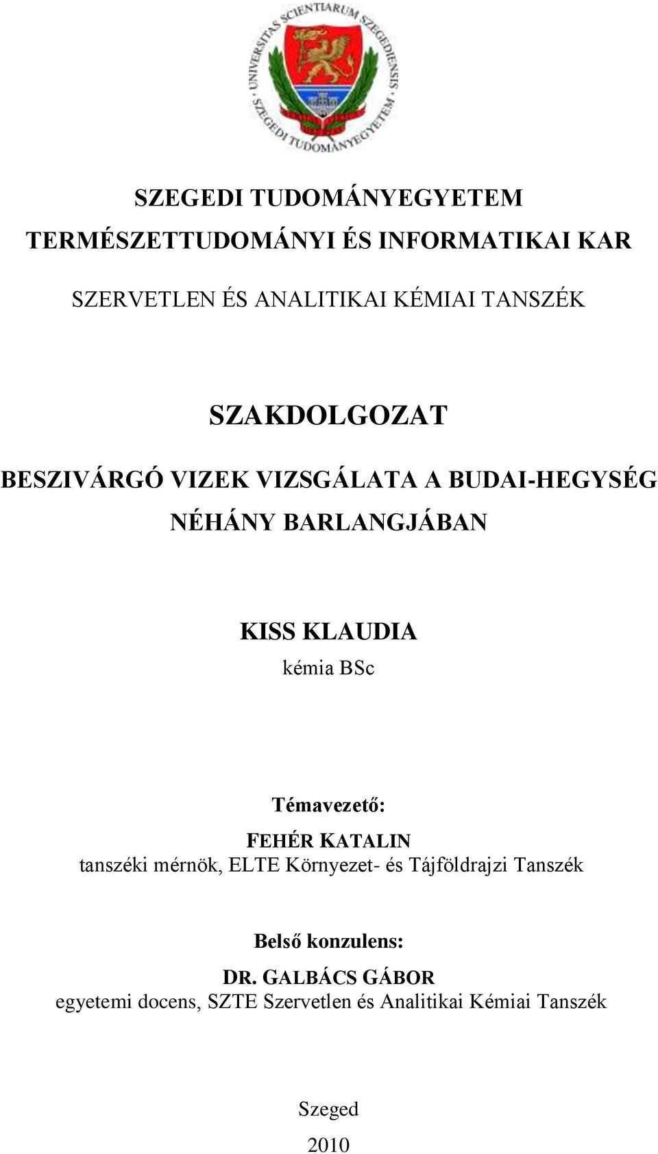kémia BSc Témavezető: FEHÉR KATALIN tanszéki mérnök, ELTE Környezet- és Tájföldrajzi Tanszék Belső