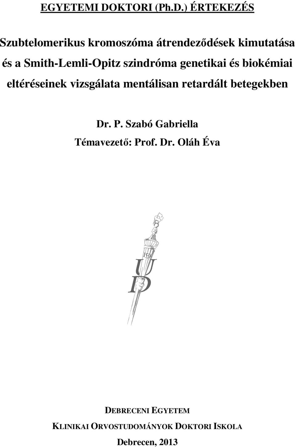) ÉRTEKEZÉS Szubtelomerikus kromoszóma átrendeződések kimutatása és a
