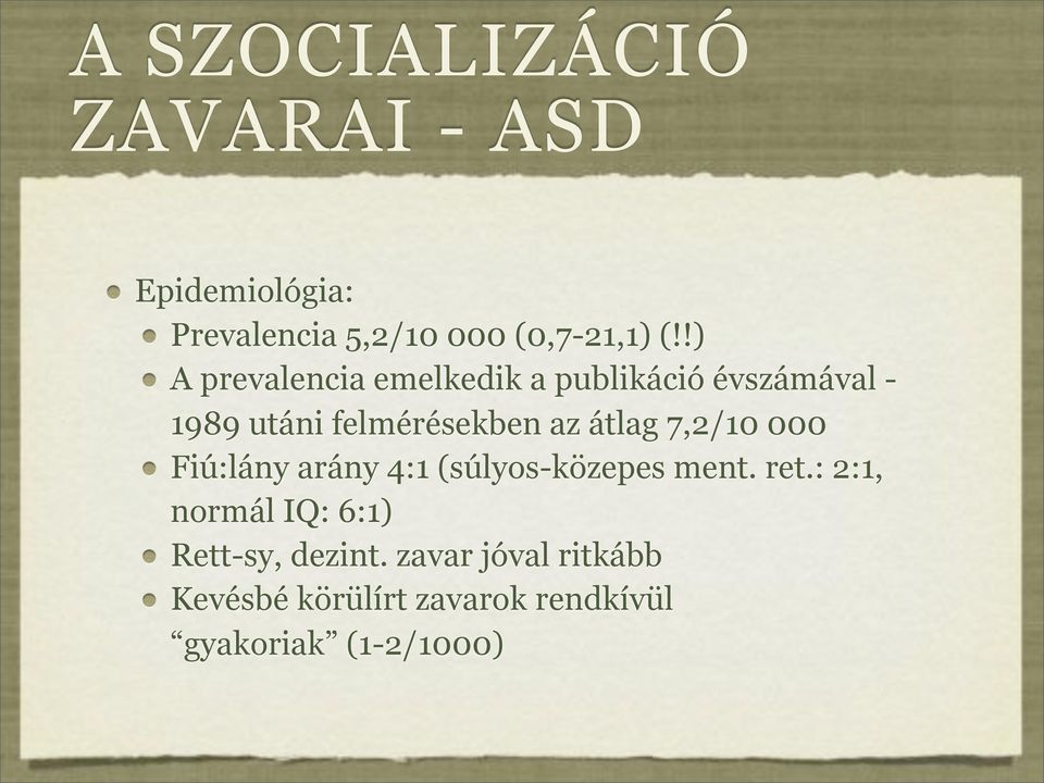 átlag 7,2/10 000 Fiú:lány arány 4:1 (súlyos-közepes ment. ret.