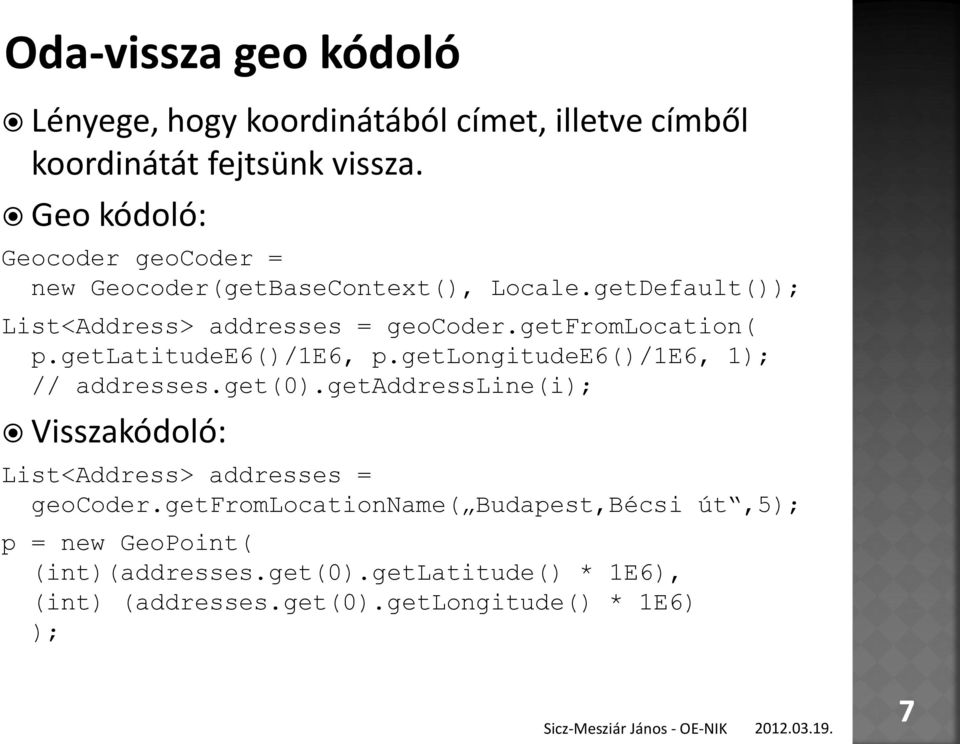 getfromlocation( p.getlatitudee6()/1e6, p.getlongitudee6()/1e6, 1); // addresses.get(0).