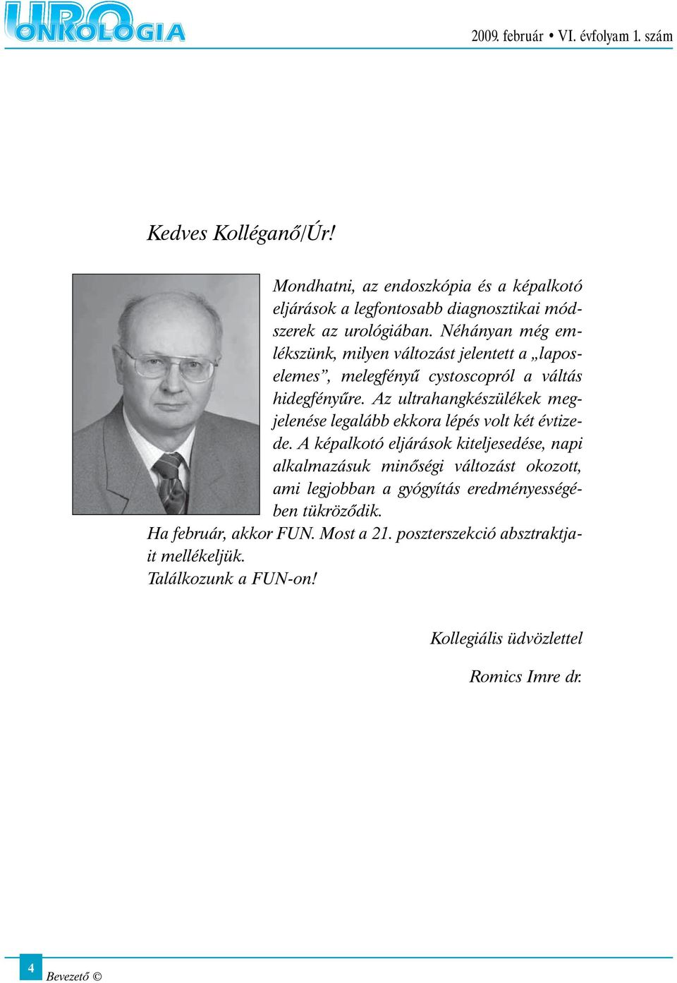 Az ultrahangkészülékek megjelenése legalább ekkora lépés volt két évtizede.