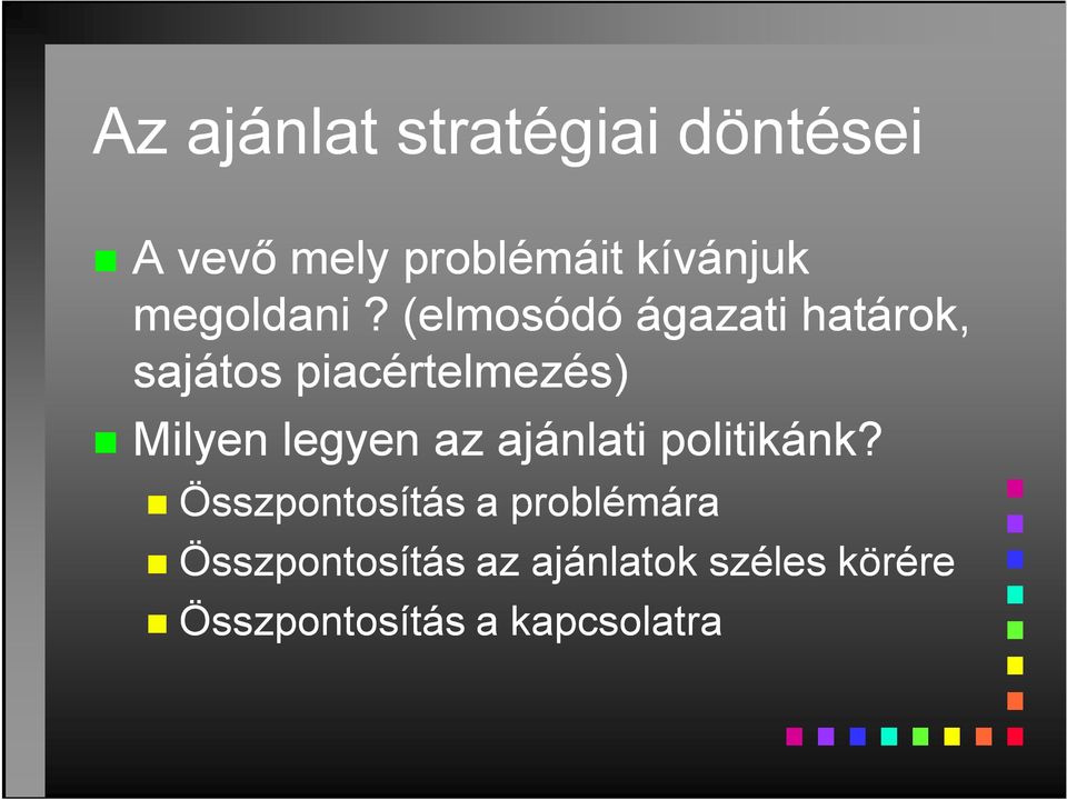 (elmosódó ágazati határok, sajátos piacértelmezés) Milyen legyen