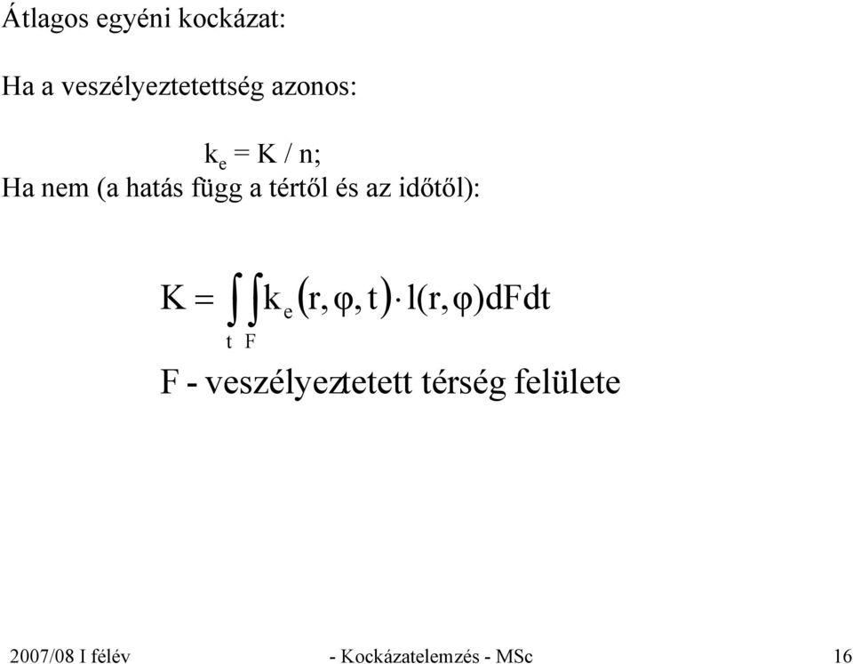 időtől): ( r,φ, t) K = k l(r,φ)dfdt t F e F -