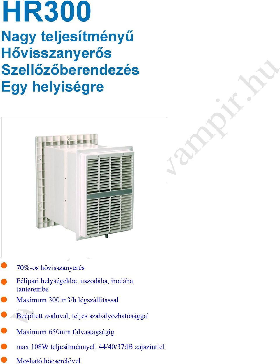 m3/h légszállítással Beépített zsaluval, teljes szabályozhatósággal Maximum 650mm