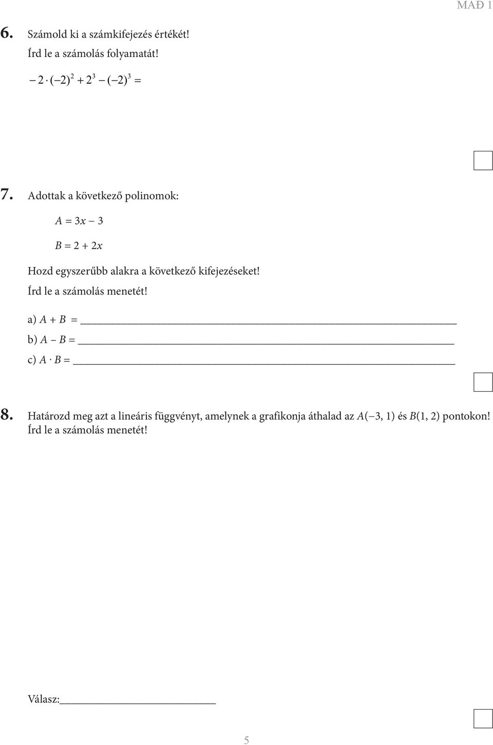 kifejezéseket! Írd le a számolás menetét! а) А + В = b) А В = c) А. В = 8.