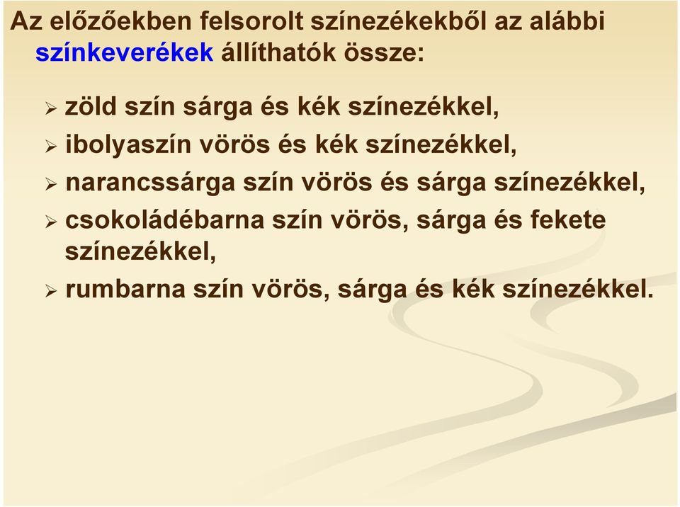 színezékkel, narancssárga szín vörös és sárga színezékkel, csokoládébarna