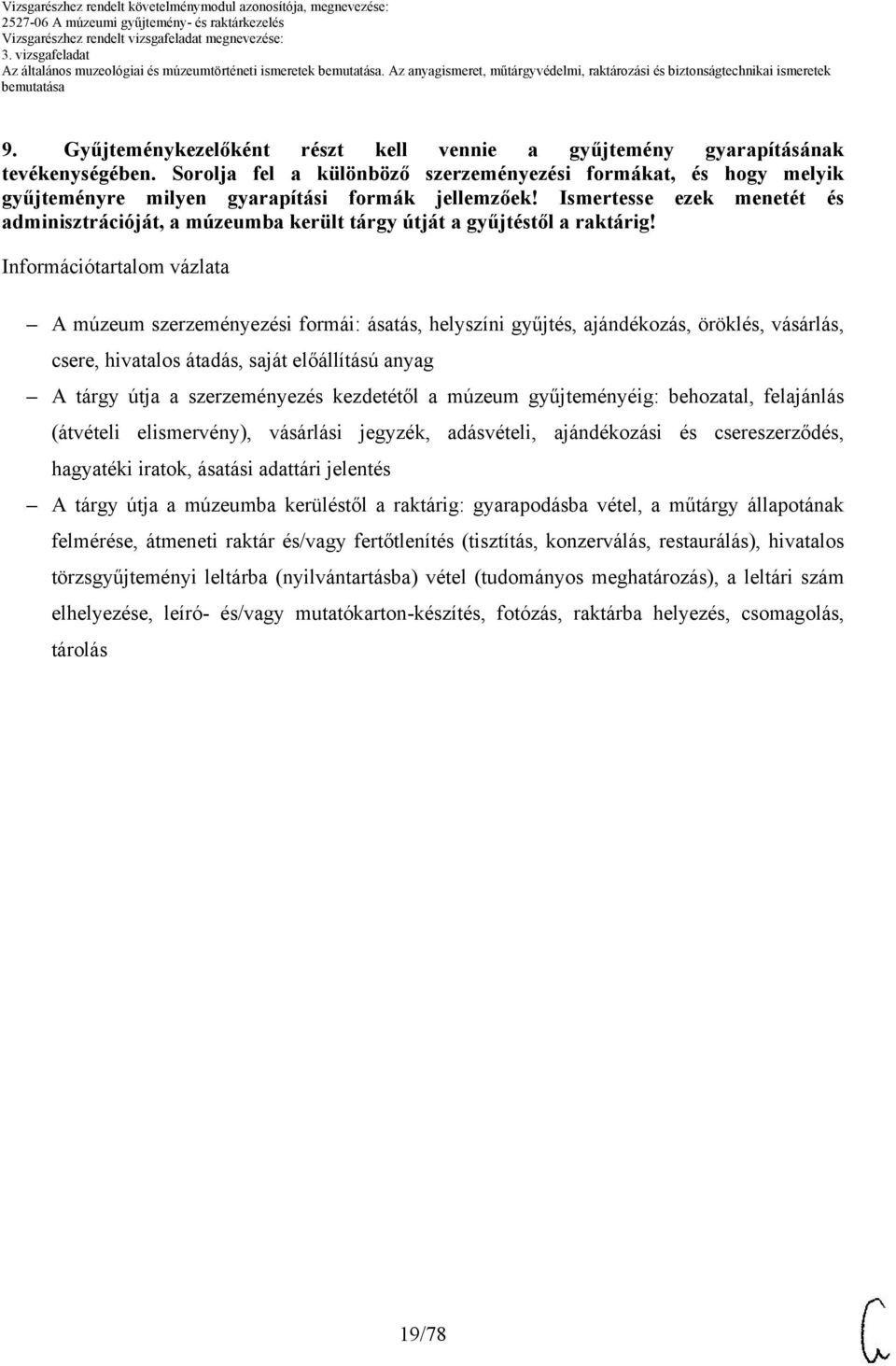 Ismertesse ezek menetét és adminisztrációját, a múzeumba került tárgy útját a gyűjtéstől a raktárig!