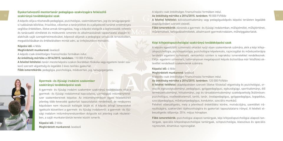 tanácsadói elméletek és módszerek ismerete és alkalmazásának tapasztalatai alapján ki- Az önköltség mértéke a 2014/2015.