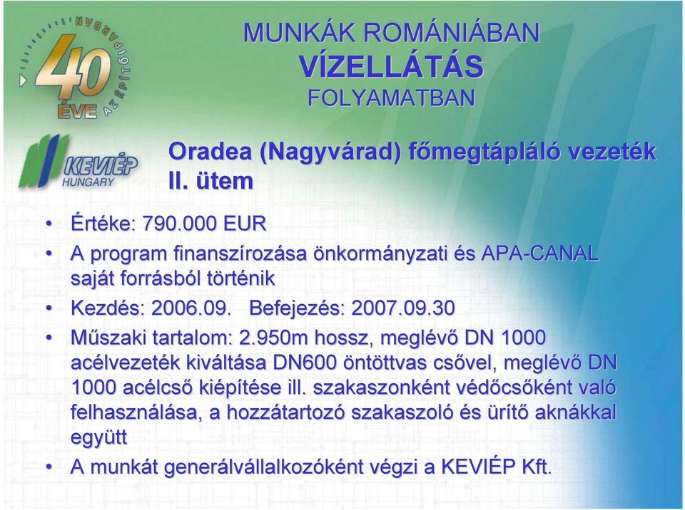 Befejezés: 2007.09.30 Műszaki tartalom: 2.