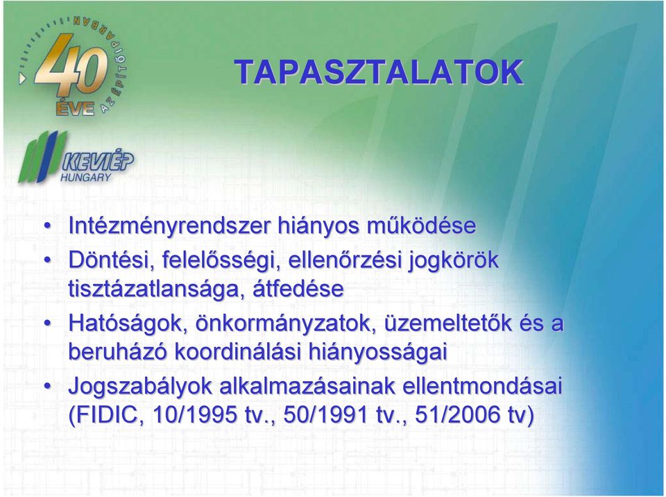 önkormányzatok, nyzatok, üzemeltetők és s a beruházó koordinálási hiányoss