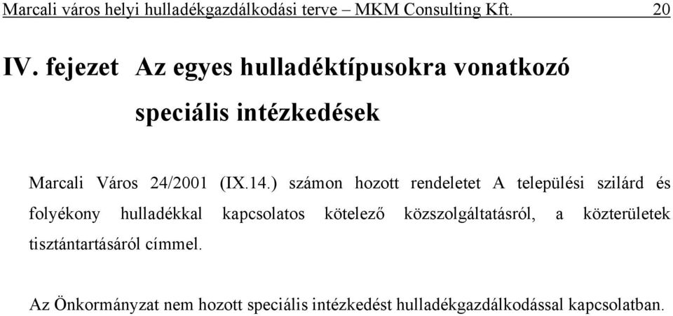 ) számon hozott rendeletet A települési szilárd és folyékony hulladékkal kapcsolatos kötelező