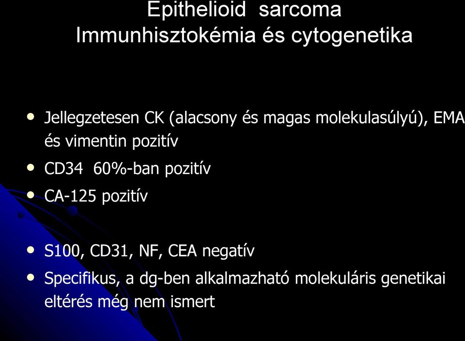 60%-ban pozitív CA-125 pozitív S100, CD31, NF, CEA negatív