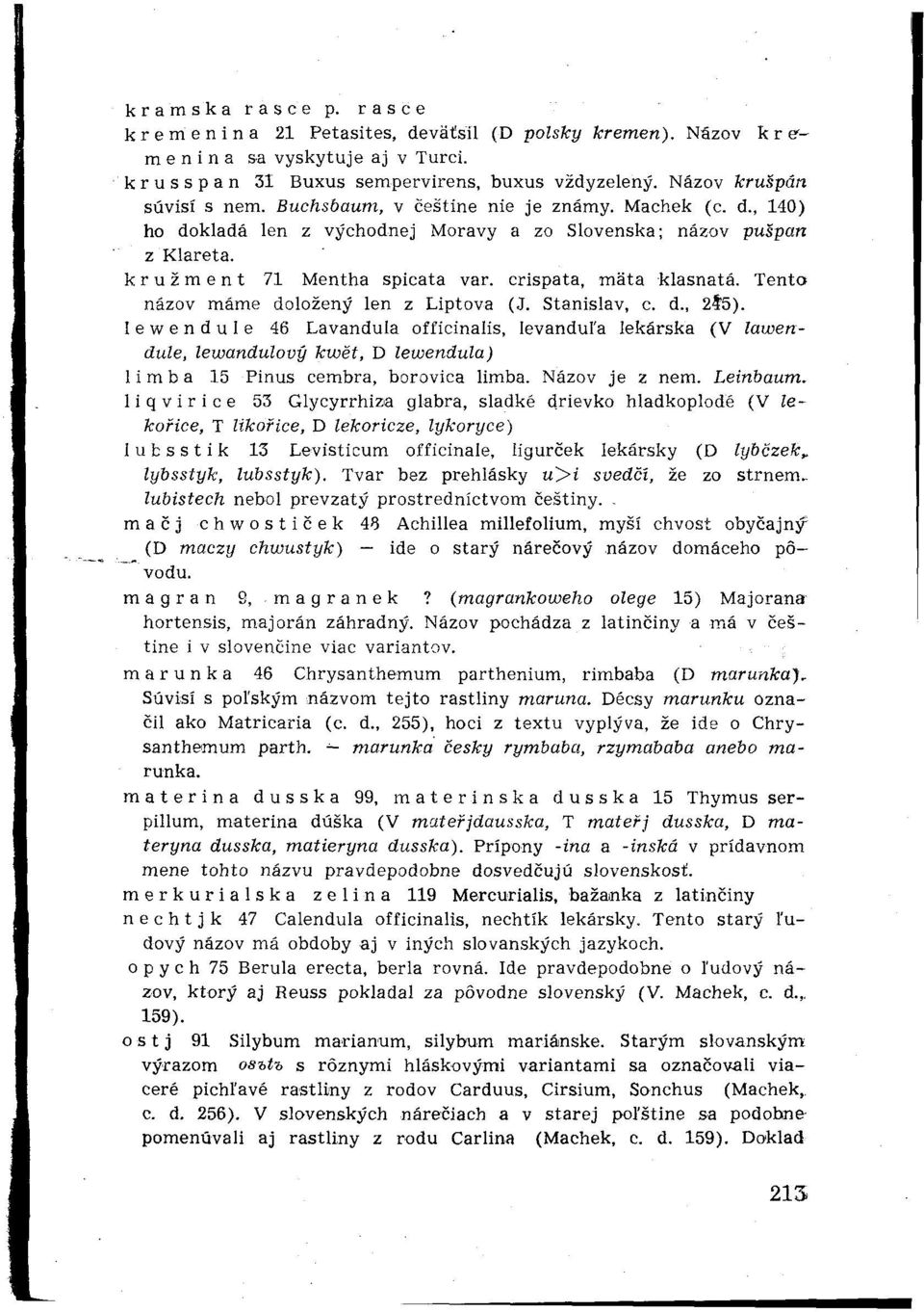 Tento názov máme doložený len z Liptova (J. Stanislav, c. d., 2$5).
