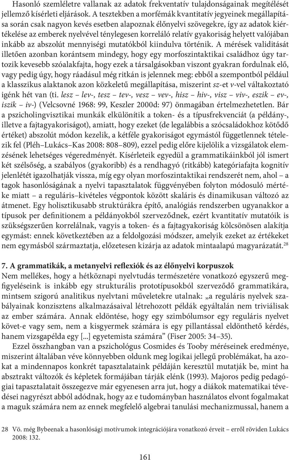 relatív gyakoriság helyett valójában inkább az abszolút mennyiségi mutatókból kiindulva történik.